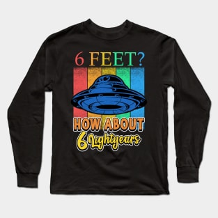 6 Feet? How About 6 Lightyears? Covid Alien Long Sleeve T-Shirt